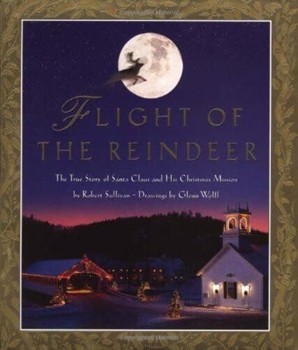 Cover of Flight of the Reindeer The True Story of Santa Claus and his Christmas Mission