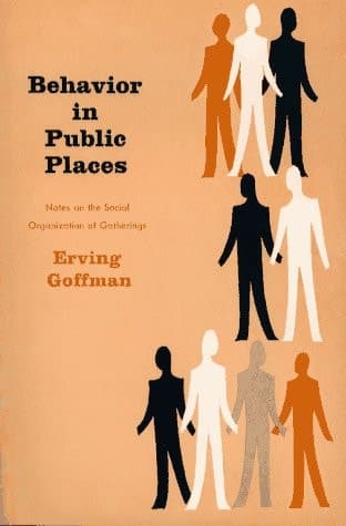 Cover of Behavior in Public Places: Notes on the Social Organization of Gatherings