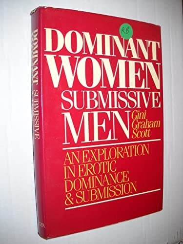 Cover of Dominant women submissive men: An exploration in erotic dominance and submission