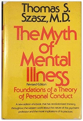 Cover of The Myth of Mental Illness: Foundations of a Theory of Personal Conduct