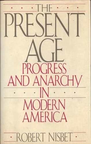Cover of The Present Age: Progress and Anarchy in Modern America