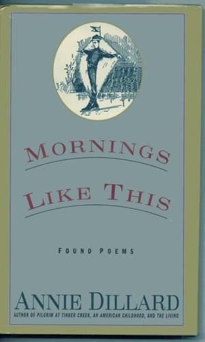 Cover of Mornings Like This: Found Poems