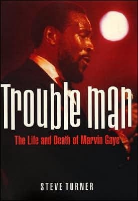 Cover of Trouble Man The Life and Death of Marvin Gaye