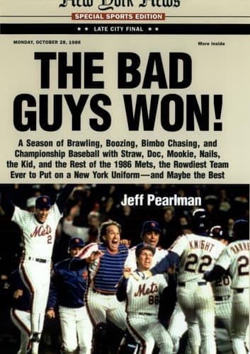 Cover of The Bad Guys Won A Season of Brawling, Boozing, Bimbo-chasing, and Championship Baseball with Straw, Doc, Mookie, Nails, The Kid, and the Rest of the 1986 Mets, the Rowdiest Team to Ever Put on a New York Uniform--and Maybe the Best