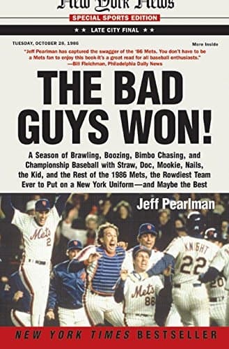 Cover of The Bad Guys Won A Season of Brawling, Boozing, Bimbo Chasing, and Championship Baseball with Straw, Doc, Mookie, Nails, the Kid, and the Rest of the 1986 Mets, the Rowdiest Team Ever to Put on a New York Uniform--and Maybe the Best