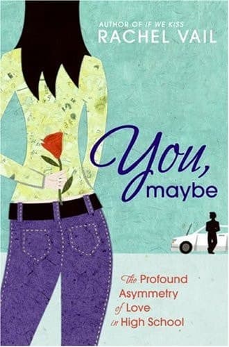 Cover of You, Maybe The Profound Asymmetry of Love in High School