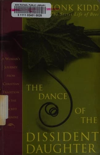 Cover of The Dance of the Dissident Daughter A Woman's Journey from Christian Tradition to the Sacred Feminine