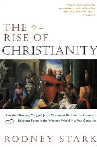 Cover of The Rise of Christianity How to obscure, Marginal Jesus Movement Became the Dominant Religious Force ....