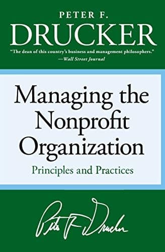 Cover of Managing the Non-profit Organization Practices and Principles : Including Interviews with Frances Hesselbein, Max De Pree, Philip Kotler, Dudley Hafner, Albert Shanker, Leo Bartel, David Hubbard, Robert Buford, and Roxanne Spitzer-Lehmann