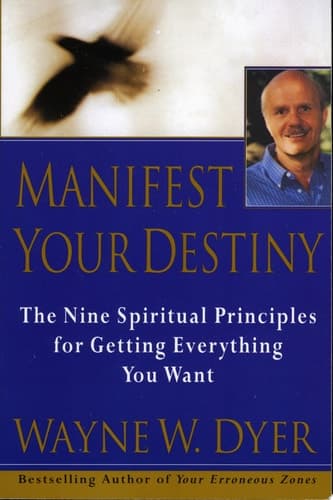 Cover of Manifest Your Destiny The Nine Spiritual Principles for Getting Everything You Want