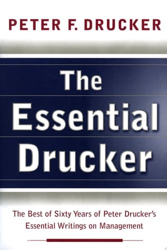 Cover of The Essential Drucker The Best of Sixty Years of Peter Drucker's Essential Writings on Management