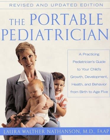 Cover of The Portable Pediatrician: A Practicing Pediatrician's Guide to Your Child's Growth, Development, Health and Behavior, from Birth to Age Five