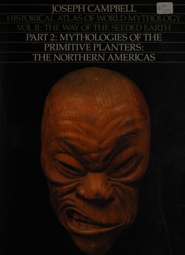 Cover of Historical Atlas of World Mythology Vol 2. The way of the seeded earth. Mythologies of the primitive planters : the Northern Americas. 2,2