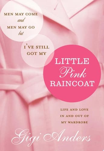 Cover of Men May Come Little Pink Raincoat Life and Love In and Out of My Wardrobe