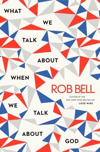Cover of What We Talk About When We Talk About God