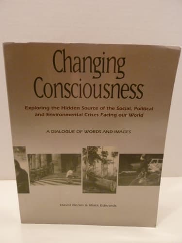 Cover of Changing Consciousness: Exploring the Hidden Source of the Social, Political, and Environmental Crises Facing Our World