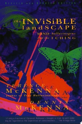Cover of The Invisible Landscape Mind, Hallucinogens, and the I Ching