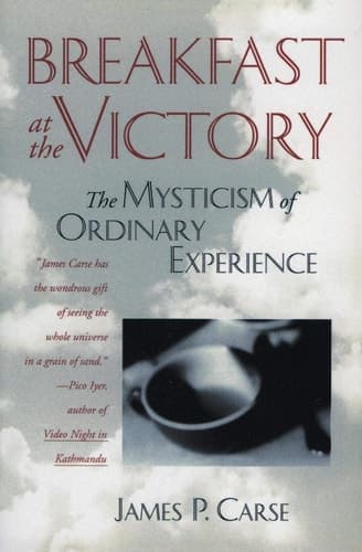 Cover of Breakfast at the Victory: The Mysticism of Ordinary Experience