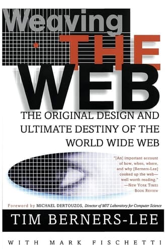 Cover of Weaving the Web: The Original Design and Ultimate Destiny of the World Wide Web