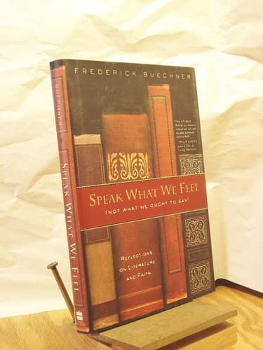 Cover of Speak What We Feel Not What We Ought to Say