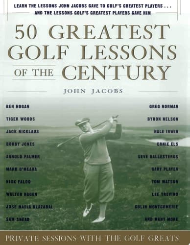 Cover of 50 Greatest Golf Lessons Of The Century Private Sessions with the Golf Greats