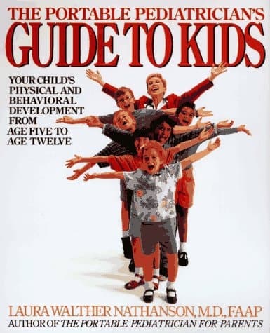 Cover of The Portable Pediatrician's Guide to Kids Your Child's Physical and Behavioral Development from Age 5 to Age 12