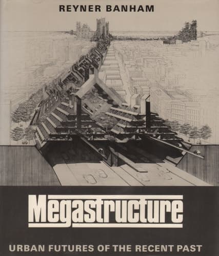 Cover of Megastructure: Urban Futures of the Recent Past (Icon Editions)