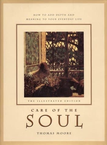 Cover of Illustrated Care of the Soul Cultivating Depth and Sacredness in Everyday Life