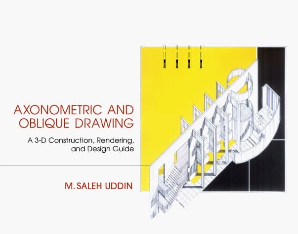 Cover of Axonometric and Oblique Drawing A 3-D Construction, Rendering and Design Guide