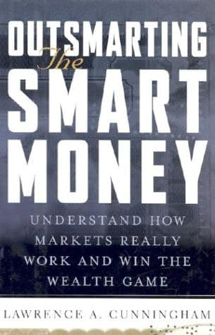 Cover of Outsmarting the Smart Money Understand how Markets Really Work and Win the Wealth Game