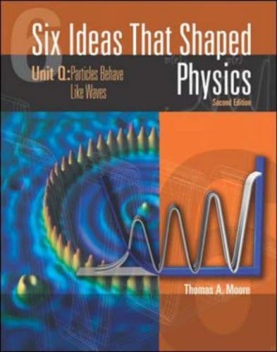 Cover of Six Ideas That Shaped Physics: Unit Q - Particles Behaves Like Waves
