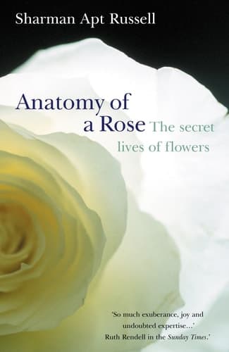 Cover of Anatomy of a Rose The Secret Life of Flowers