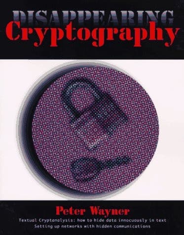 Cover of Disappearing Cryptography: Being and Nothingness on the Net (The Morgan Kaufmann Series in Software Engineering and Programming)