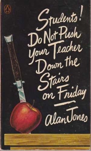 Cover of Students! Do Not Push Your Teacher Down the Stairs on Friday A Teacher's Notebook