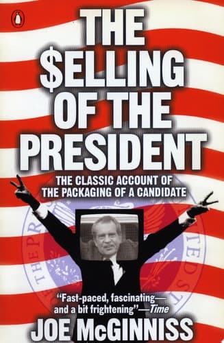 Cover of The Selling of the President The Classic Account of the Packaging of a Candidate