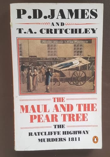 Cover of The Maul and the Pear Tree The Ratcliffe Highway Murders 1811