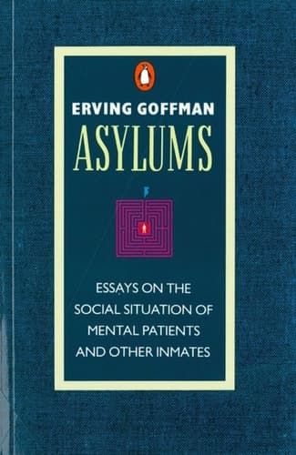 Cover of Asylums Essays on the Social Situation of Mental Patients and Other Inmates