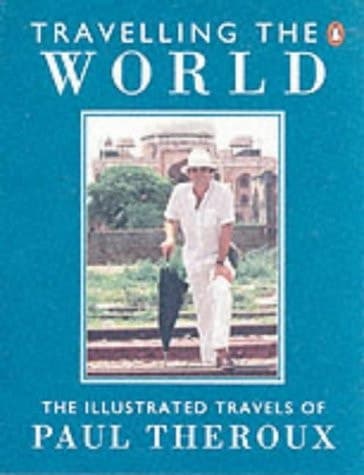 Cover of Travelling the World The Illustrated Travels of Paul Theroux
