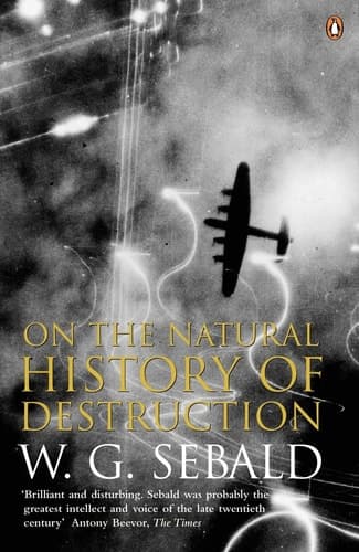 Cover of On the Natural History of Destruction With Essays on Alfred Andersch, Jean Améry and Peter Weiss