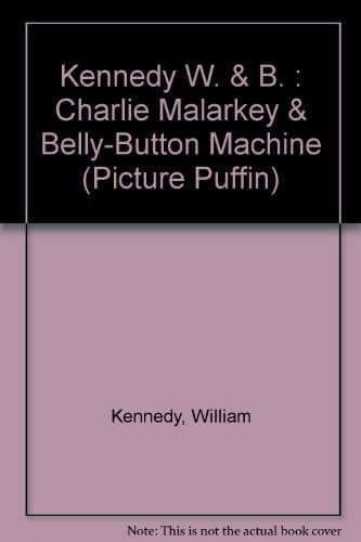Cover of Charlie Malarkey and the Belly-button Machine