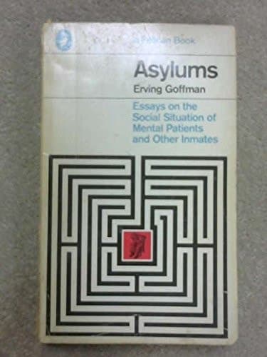 Cover of Asylums Essays on the Social Situation of Mental Patients and Other Inmates