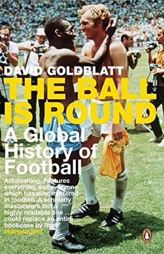 Cover of Ball Is Round: A Global History Of Football