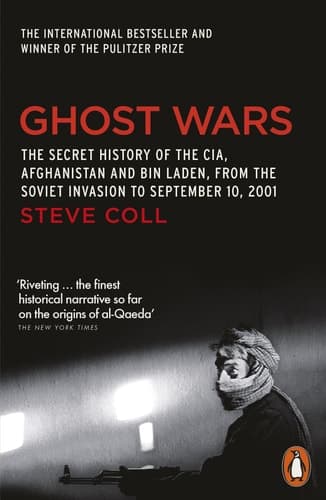 Cover of Ghost Wars The Secret History of the CIA, Afghanistan, and bin Laden, from the Soviet Invasion to September 10, 2001 (Pulitzer Prize Winner)
