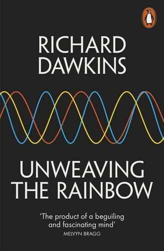 Cover of Unweaving the Rainbow Science, Delusion and the Appetite for Wonder