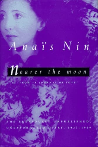 Cover of Nearer the Moon: From a Journal of Love : The Unexpurgated Diary of Anais Nin, 1937-1939