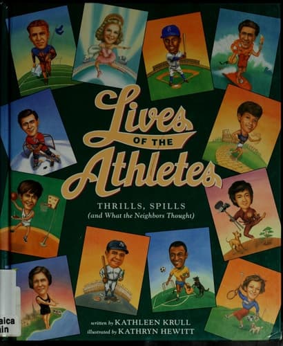 Cover of Lives of the Athletes Thrills, Spills (and what the Neighbors Thought)