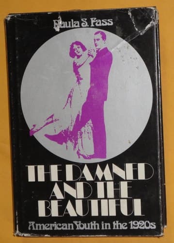 Cover of The Damned and the Beautiful: American Youth in the 1920s
