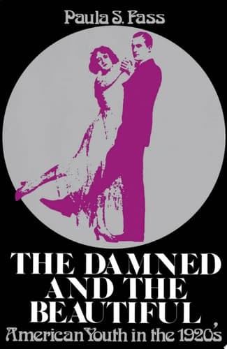Cover of The Damned and the Beautiful American Youth in the 1920's
