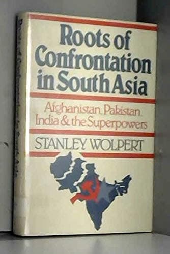 Cover of Roots of Confrontation in South Asia: Afghanistan, Pakistan, India, and the Superpowers