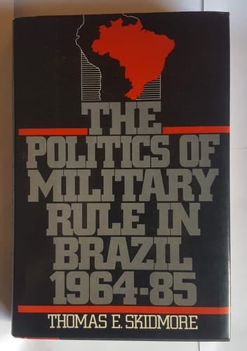 Cover of The Politics of Military Rule in Brazil, 1964-1985